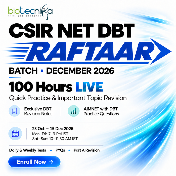CSIR NET DBT RAFTAAR Batch For Dec 2026 Exam - 100 Hours of Quick Practice & Revision