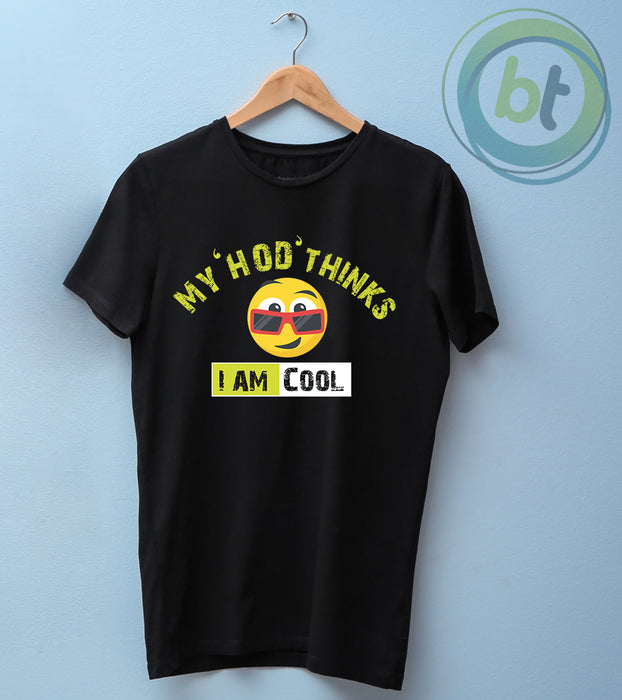 My HOD thinks I am Cool Quote Premium T-Shirts